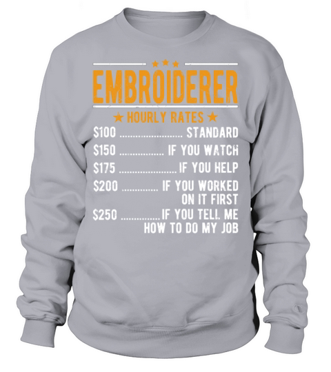 Embroiderer Hourly Rates Sweatshirt Unisex