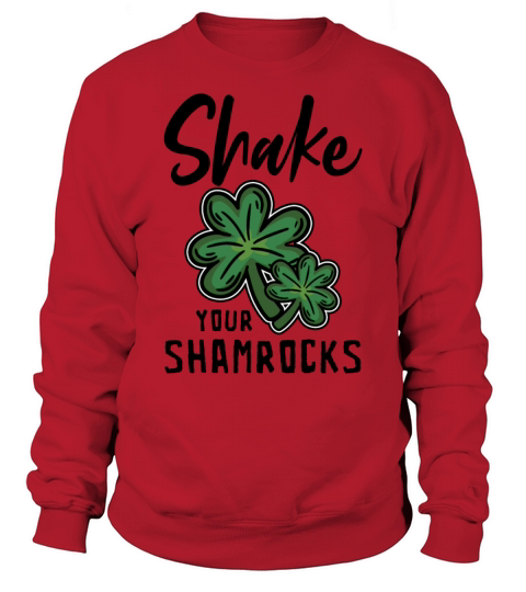 Funny Irish Saint Patricks Day Shake Your Sweatshirt Unisex