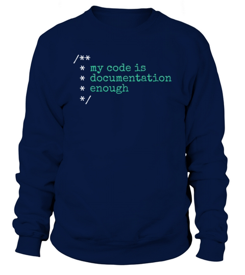 My Code Is Documentation Enough Engineer Software Sweatshirt Unisex