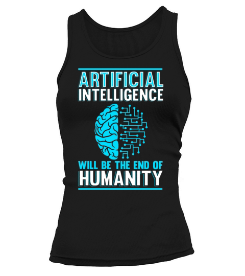 Artificial Intelligence will be the end of human Tank top Woman