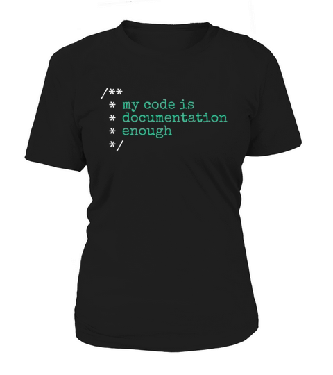 My Code Is Documentation Enough Engineer Software Women's T-Shirt