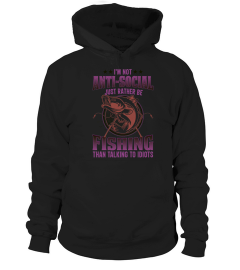 im not antisocial just rather be fishing Hoodie Unisex