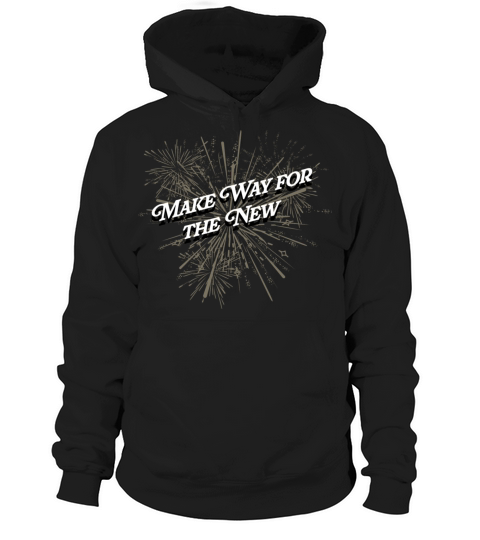Make Way for the New Happy New Year Sayings NYE Qu Hoodie Unisex