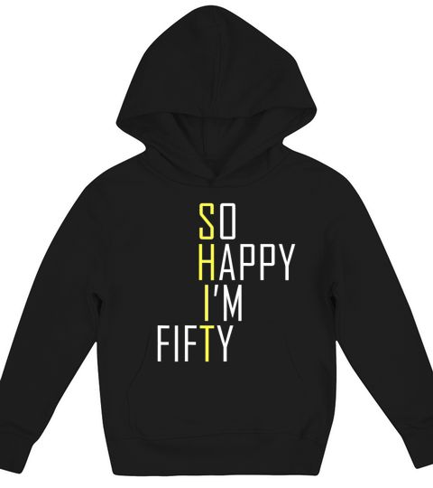 So Happy Im Fifty Funny 50th Birthday Gag 50 Year Kids Hoodie