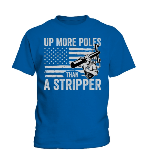 Up More Poles Than A Stripper Funny Power Lineman Kids T-Shirt