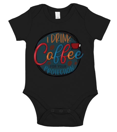 I Drink Coffee For Your Protection Short Sleeve Baby One-Piece