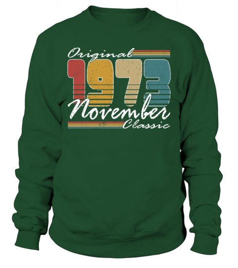 50th birthday november 1973 original 1973 Sweatshirt Unisex
