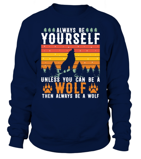 Always Be yourself vintage wolf Sweatshirt Unisex