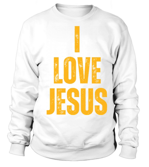 I Love Jesus - Christian Quotes Inspirational Sweatshirt Unisex