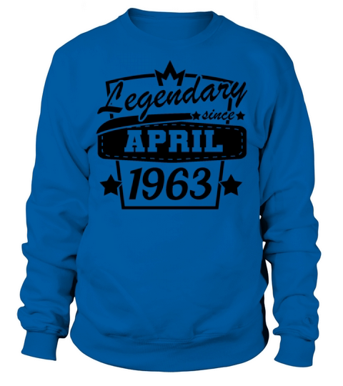 legendary since april 1963 birthday retro Sweatshirt Unisex
