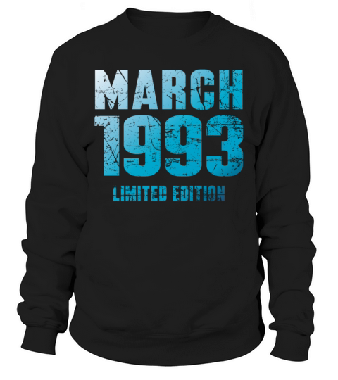 March 1993 Limited Edition Birthday Present Sweatshirt Unisex