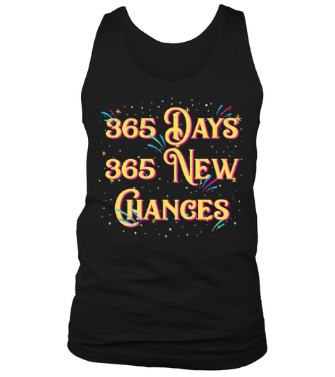 365 Days 365 New Chances Happy New Year Motivation Tank Top Unisex