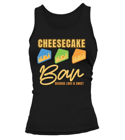 Cheesecake Bar Because Love Is Sweet Pastry Chef Tank top Woman