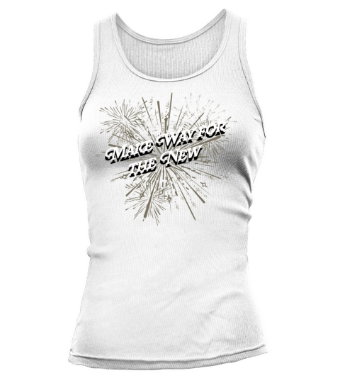Make Way for the New Happy New Year Sayings NYE Qu Tank top Woman