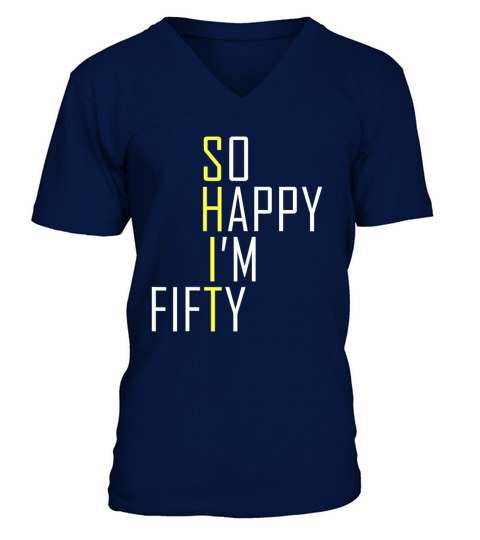 So Happy Im Fifty Funny 50th Birthday Gag 50 Year V-Neck T-shirt