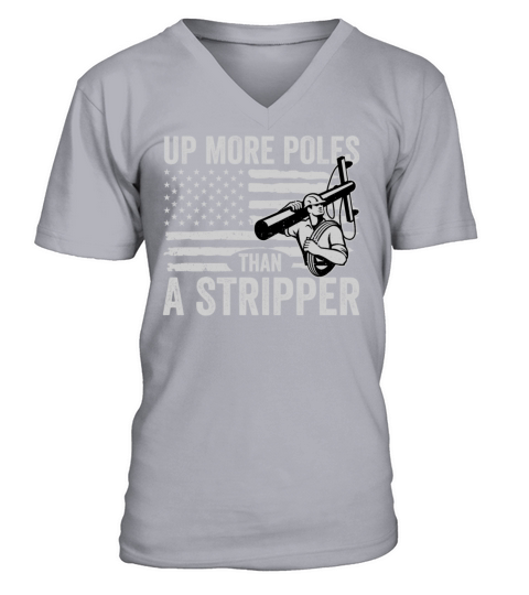 Up More Poles Than A Stripper Funny Power Lineman V-Neck T-shirt