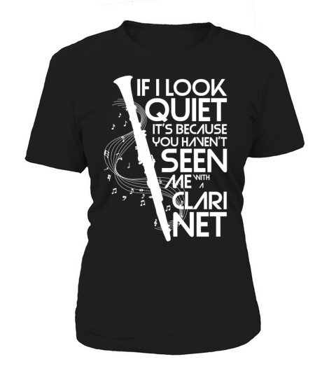 If I Look Quiet You Havent Seen Me With A Clarine Women's T-Shirt