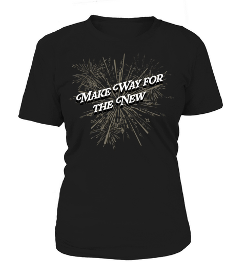Make Way for the New Happy New Year Sayings NYE Qu Women's T-Shirt