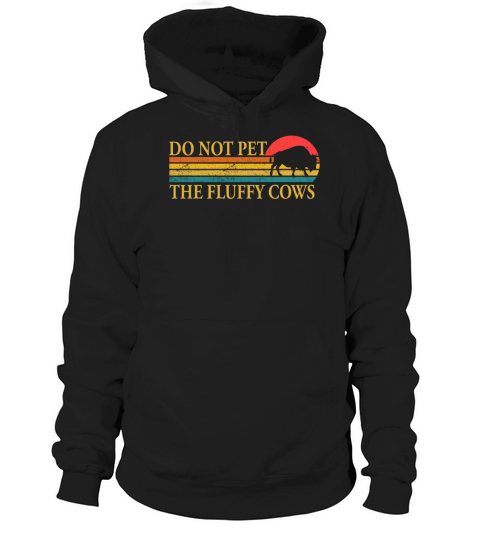 Do Not Pet The Fluffy Cows Hoodie Unisex