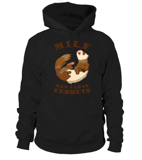 I Heart MILFs Man I Love Ferrets Lover Funny Ferre Hoodie Unisex