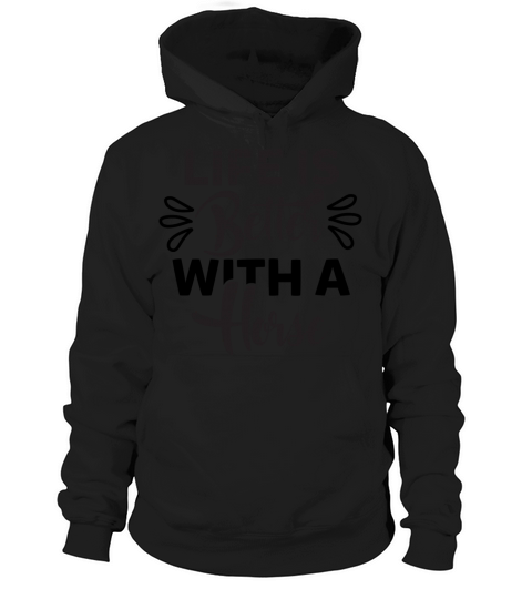 Life is Better with a Horse Equestrian Hoodie Unisex