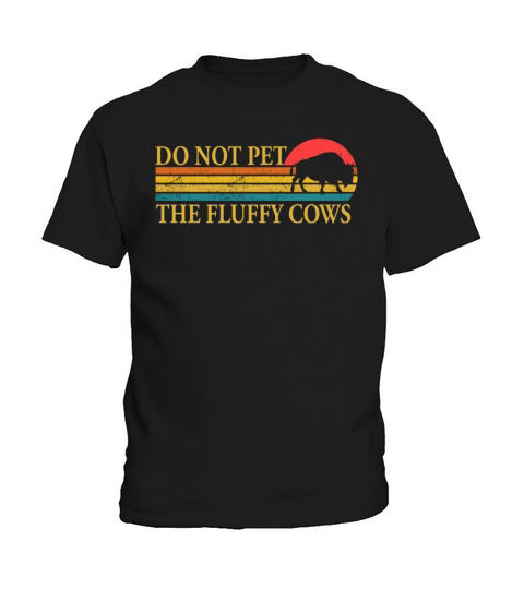 Do Not Pet The Fluffy Cows Kids T-Shirt