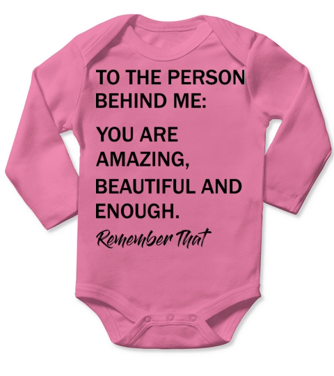 Dear Person Behind Me The World Is A Better Placed Long Sleeve Baby One-Piece