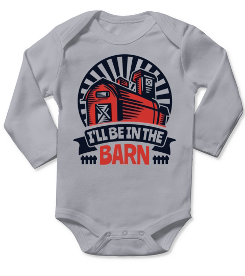 Ill Be In The Barn Agribusiness Agriculture Long Sleeve Baby One-Piece