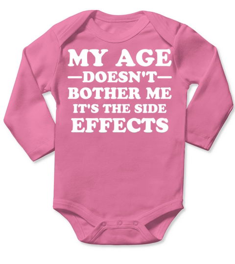 My Age Doesnt Bother Me Funny Oldie Quote Long Sleeve Baby One-Piece
