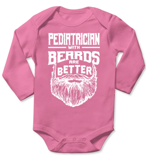 Pediatrician with Beards are Better Pediatric Doct Long Sleeve Baby One-Piece