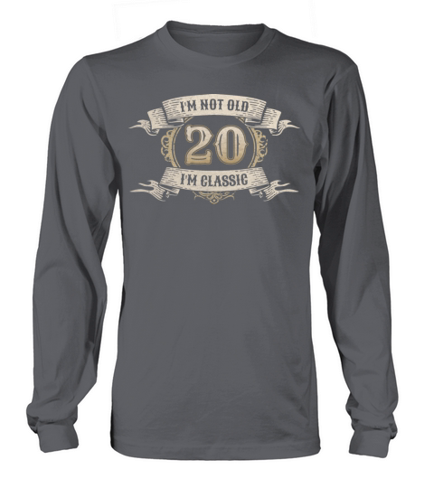 20 Year Old Im Not Old Im Classic Awesome 20th Long sleeved Unisex