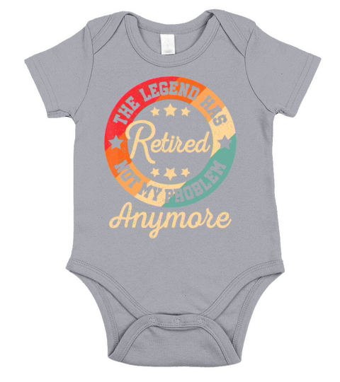 The Legend Has Retired Not My Problem Anymore Reti Short Sleeve Baby One-Piece