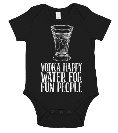 Vodka Happy Water For Fun People Short Sleeve Baby One-Piece