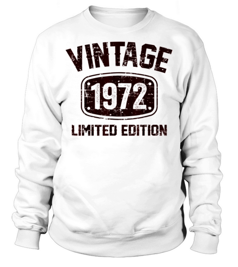 51 Years Old Vintage 1972 Limited Edition Sweatshirt Unisex