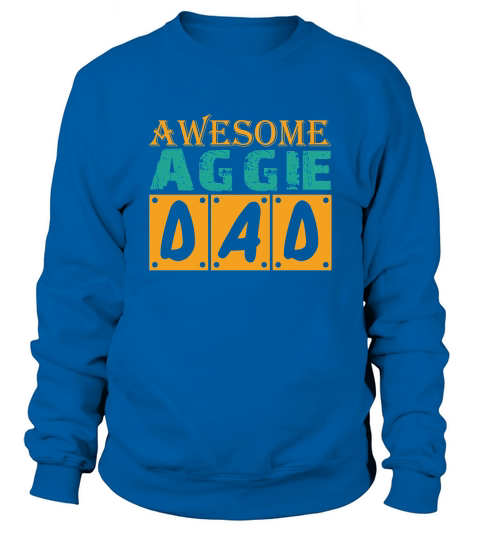 Awesome Aggie Dad Fathers Day Sweatshirt Unisex
