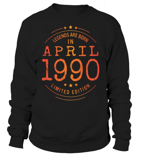 Birthday April 1990 Limited Edition Vintage Legend Sweatshirt Unisex