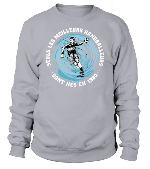 Handballers born in 1980 Birthday Vintage French Sweatshirt Unisex