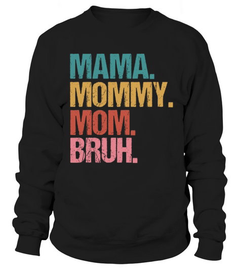 Mama Mommy Mom Bruh Retro Vintage Mothers Day Wome Sweatshirt Unisex