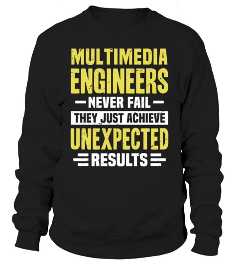 Multimedia Engineer Engineering Funny Design Never Sweatshirt Unisex