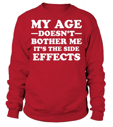 My Age Doesnt Bother Me Funny Oldie Quote Sweatshirt Unisex