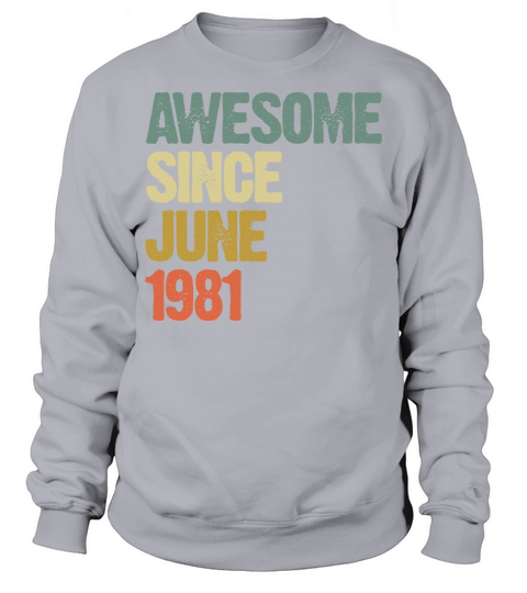 Vintage Awesome Since June 1981 Gift Sweatshirt Unisex