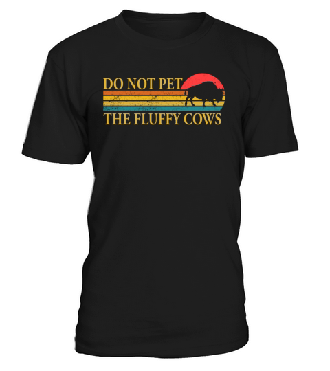 Do Not Pet The Fluffy Cows T-Shirt Unisex