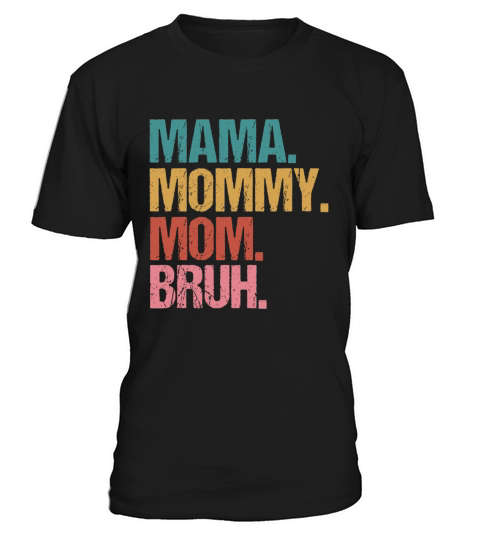 Mama Mommy Mom Bruh Retro Vintage Mothers Day Wome T-Shirt Unisex
