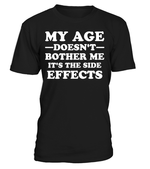 My Age Doesnt Bother Me Funny Oldie Quote T-Shirt Unisex
