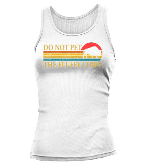 Do Not Pet The Fluffy Cows Tank top Woman