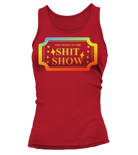 One Ticket To The Sht Show Funny Parenting Quote Tank top Woman
