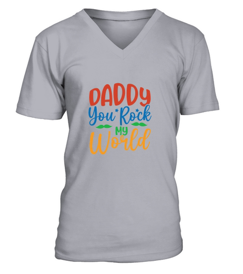 Daddy You Rock My World V-Neck T-shirt