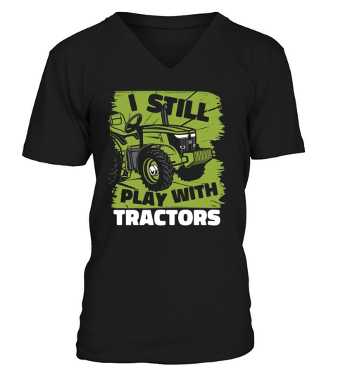 I Still Play With Tractors Agribusiness V-Neck T-shirt