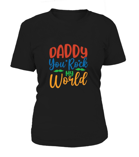 Daddy You Rock My World Women's T-Shirt