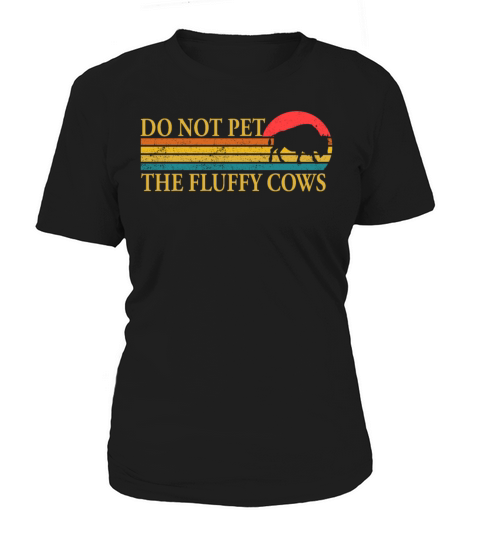 Do Not Pet The Fluffy Cows Women's T-Shirt